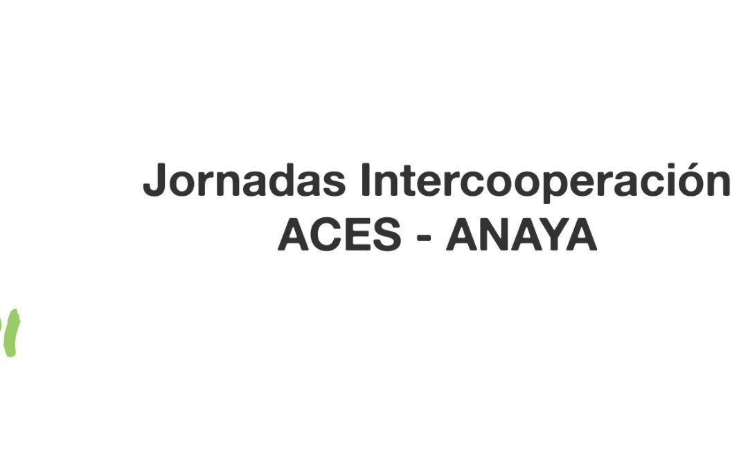 Jornadas de intercooperación ACES-ANAYA