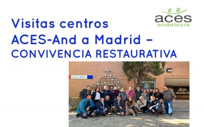 Visitas centros ACES a Madrid – CONVIVENCIA RESTAURATIVA