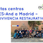 Visitas centros ACES a Madrid – CONVIVENCIA RESTAURATIVA